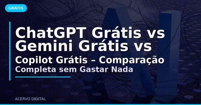 ChatGPT Grátis vs Gemini Grátis vs Copilot Grátis – Comparação Completa sem Gastar Nada