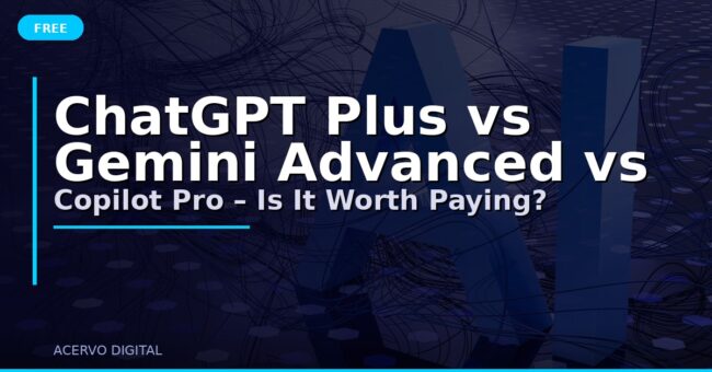 ChatGPT Plus vs Gemini Advanced vs Copilot Pro – Is It Worth Paying?