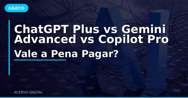 ChatGPT Plus vs Gemini Advanced vs Copilot Pro – Vale a Pena Pagar?