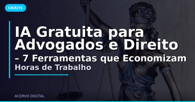IA Gratuita para Advogados e Direito – 7 Ferramentas que Economizam Horas de Trabalho