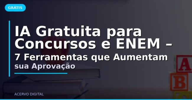 IA Gratuita para Concursos e ENEM – 7 Ferramentas que Aumentam sua Aprovação