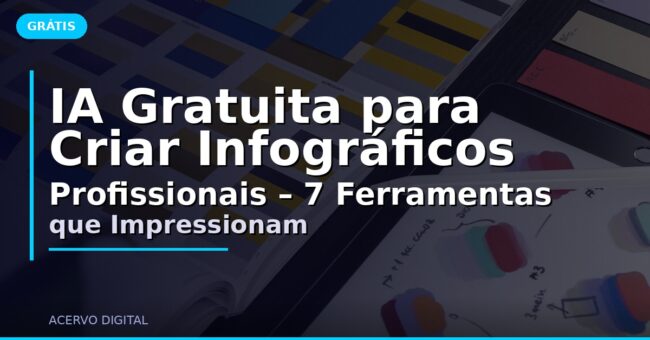IA Gratuita para Criar Infográficos Profissionais – 7 Ferramentas que Impressionam