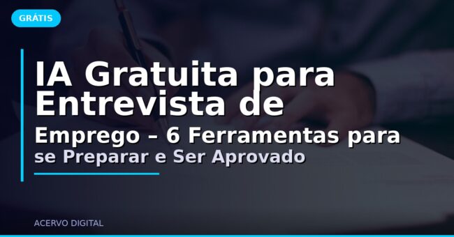 IA Gratuita para Entrevista de Emprego – 6 Ferramentas para se Preparar e Ser Aprovado