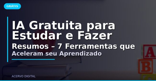 IA Gratuita para Estudar e Fazer Resumos – 7 Ferramentas que Aceleram seu Aprendizado