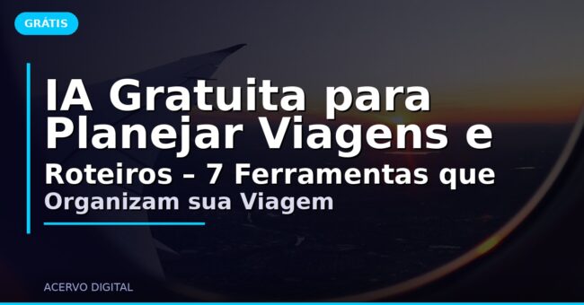 IA Gratuita para Planejar Viagens e Roteiros – 7 Ferramentas que Organizam sua Viagem