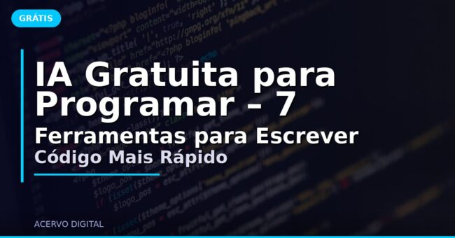 IA Gratuita para Programar – 7 Ferramentas para Escrever Código Mais Rápido