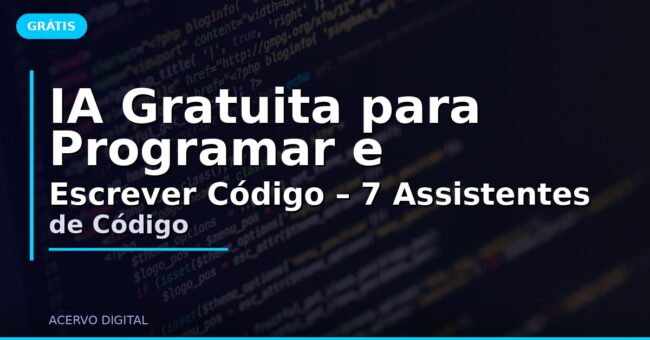 IA Gratuita para Programar e Escrever Código – 7 Assistentes de Código