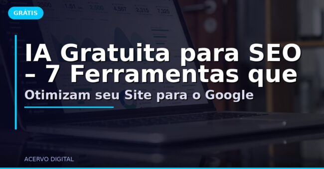 IA Gratuita para SEO – 7 Ferramentas que Otimizam seu Site para o Google