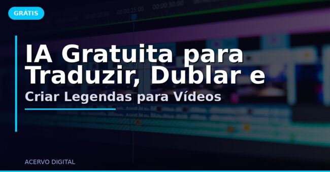 IA Gratuita para Traduzir, Dublar e Criar Legendas para Vídeos