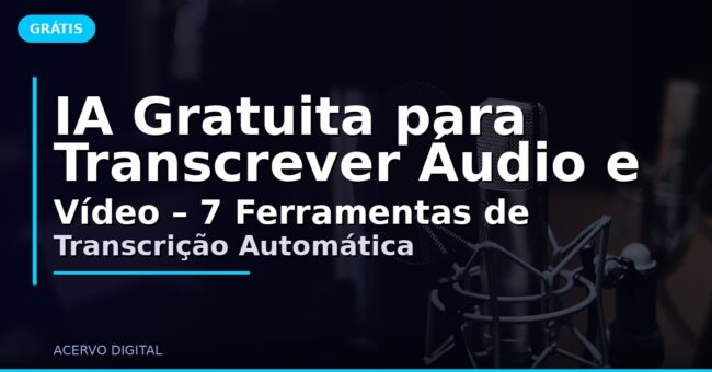IA Gratuita para Transcrever Áudio e Vídeo – 7 Ferramentas de Transcrição Automática
